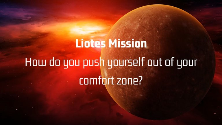 How do you push yourself out of your comfort zone?