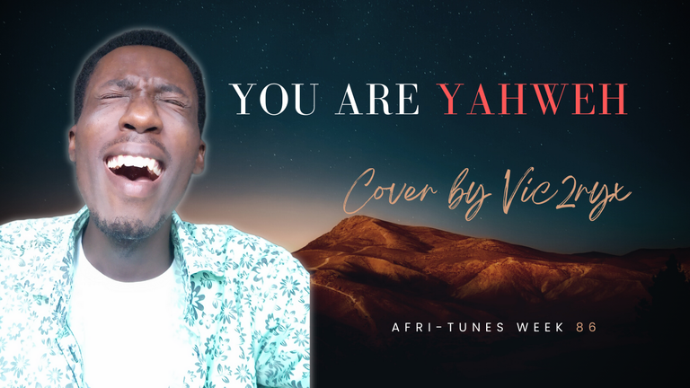 Afri-tunes Week #86 - You are Yahweh (Steve Crown) Cover by Vic2ryx