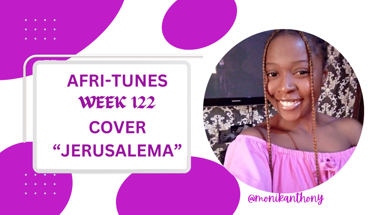 AFRI-TUNES WEEK 122 (JERUSALEMA) SONG COVER BY @MONIKANTHONY