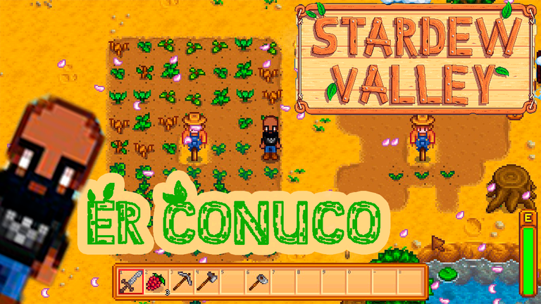 Er Conuco en Stardew Valley - Te Muestro mi Iniciación