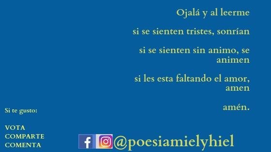 Ojalá y al leerme si se sienten tristes, sonrían si se sienten sin animo, se animen si les esta faltando el amor, ame, amén si les gusto, compartan voten comenten (9).jpg