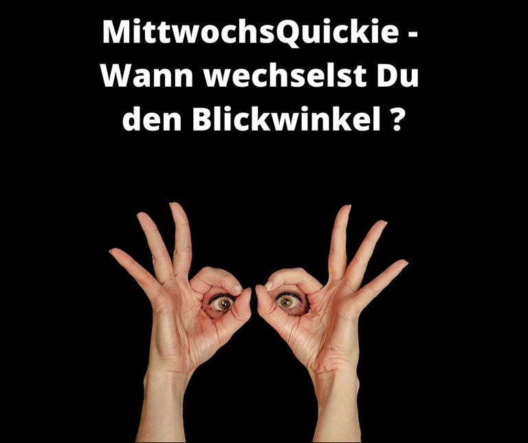 MittwochsQuickie - Wann wechselst Du den Blickwinkel _.png