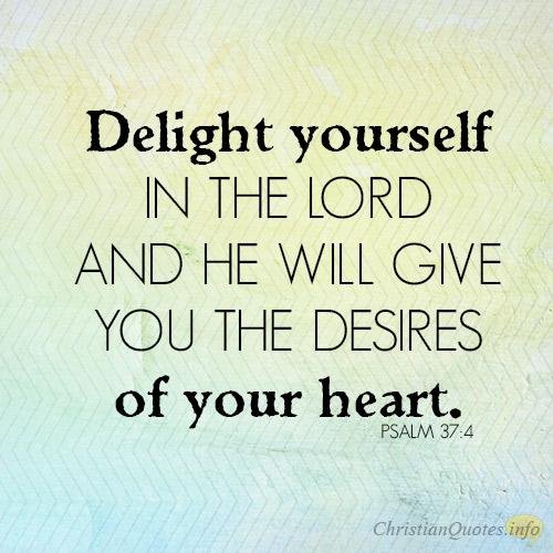Delight-yourself-in-the-LORD-and-he-will-give-you-the-desires-of-your-heart.jpg
