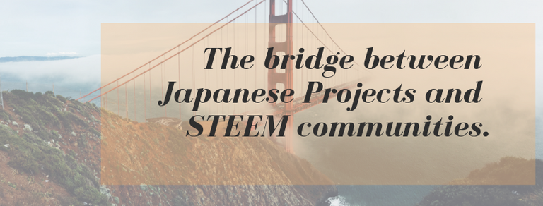 The bridge between Japanese Projects and STEEM communities..png