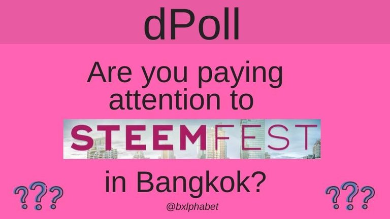 dPoll Are you paying attention to steemfest in Bangkok_ bxlphabet.jpg