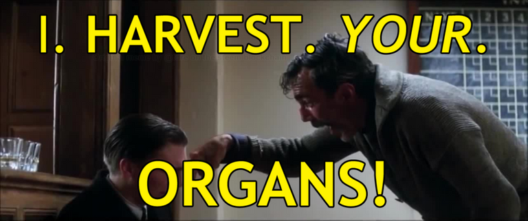 i-harvest-your-organs.png