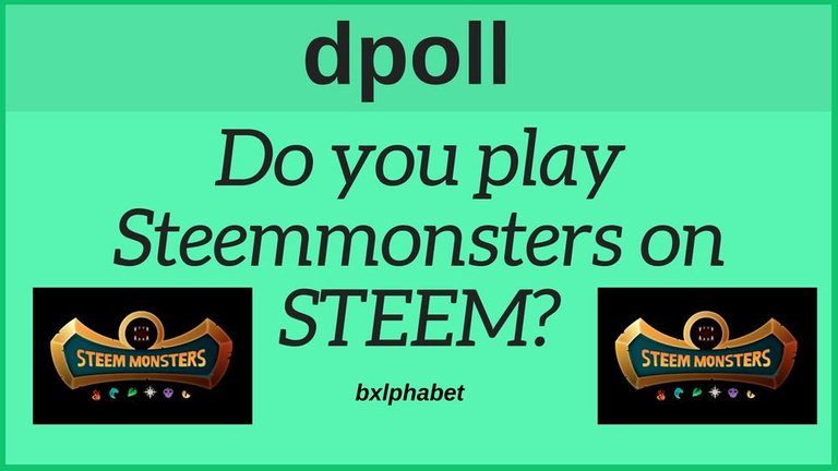 dpoll Do you play Steemmonsters on STEEM bxlphabet.jpg