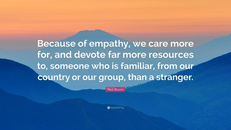 1243355-Paul-Bloom-Quote-Because-of-empathy-we-care-more-for-and-devote.jpg