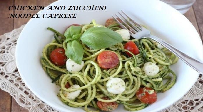 CHICKEN AND ZUCCHINI NOODLE CAPRESE.jpg