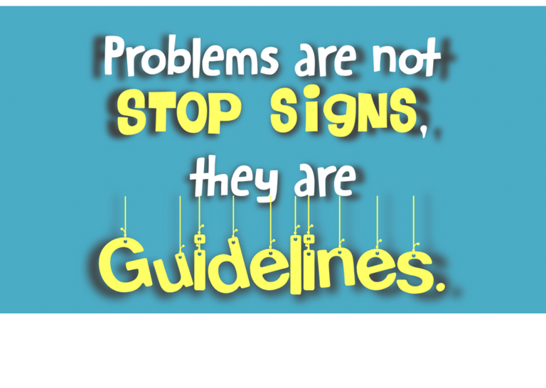 problems-are-not-stop-signs-but-guidelines-hive