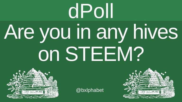 dPoll Are you in any hives on STEEM bxlphabet.jpg