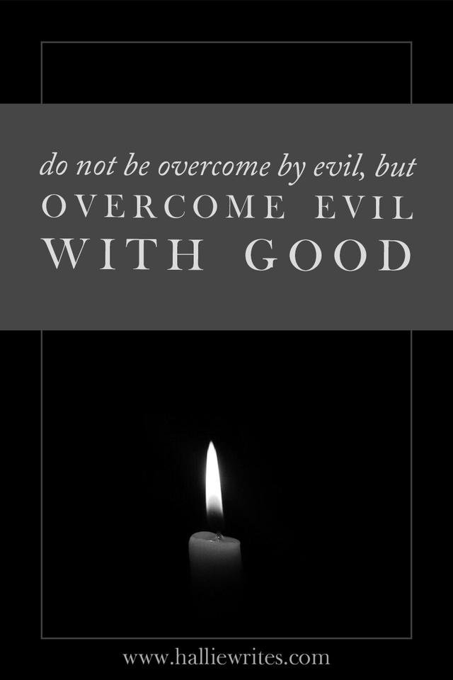 Do+not+be+overcome+by+evil+but+overcome+evil+with+good.jpg