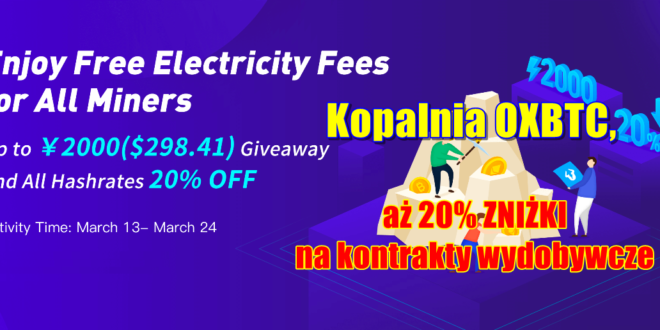 Kopalnia OXBTC, aÅ¼ 20% ZNIÅ»KI na kontrakty wydobywcze. Uzyskaj nawet ï¿¥ 2000 prowizji na energiÄ™ elektrycznÄ…