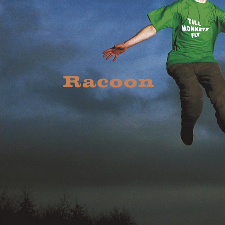 Racoon – Till Monkeys Fly