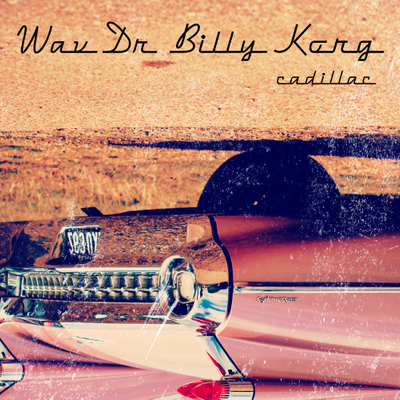 Cadillac by Billy Korg