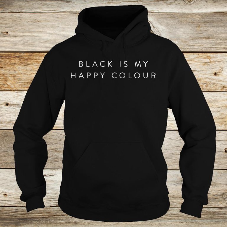 Black is my happy colour shirt Hoodie