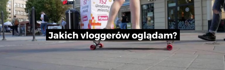 Jakich vloggerów oglądam?