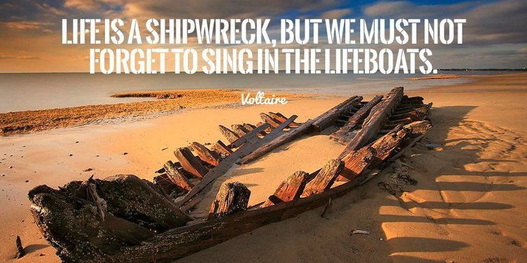 Life is a shipwreck