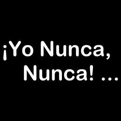 https://www.google.com/search?q=que+es+yo+nunca+nunca&source=lnms&tbm=isch&sa=X&ved=0ahUKEwi8roGPqvDcAhVIzlkKHUQTBosQ_AUICigB&biw=1024&bih=662#imgrc=e8XWEz_S-jppPM: