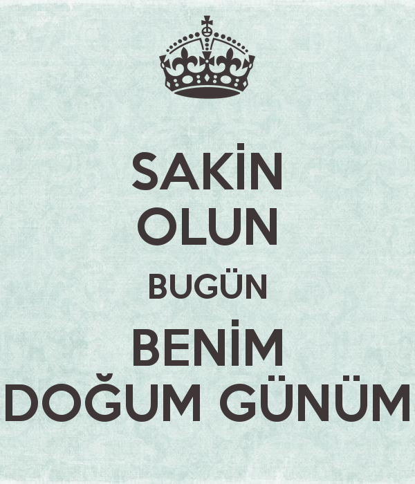 sakin-olun-bugün-benim-doğum-günüm.png