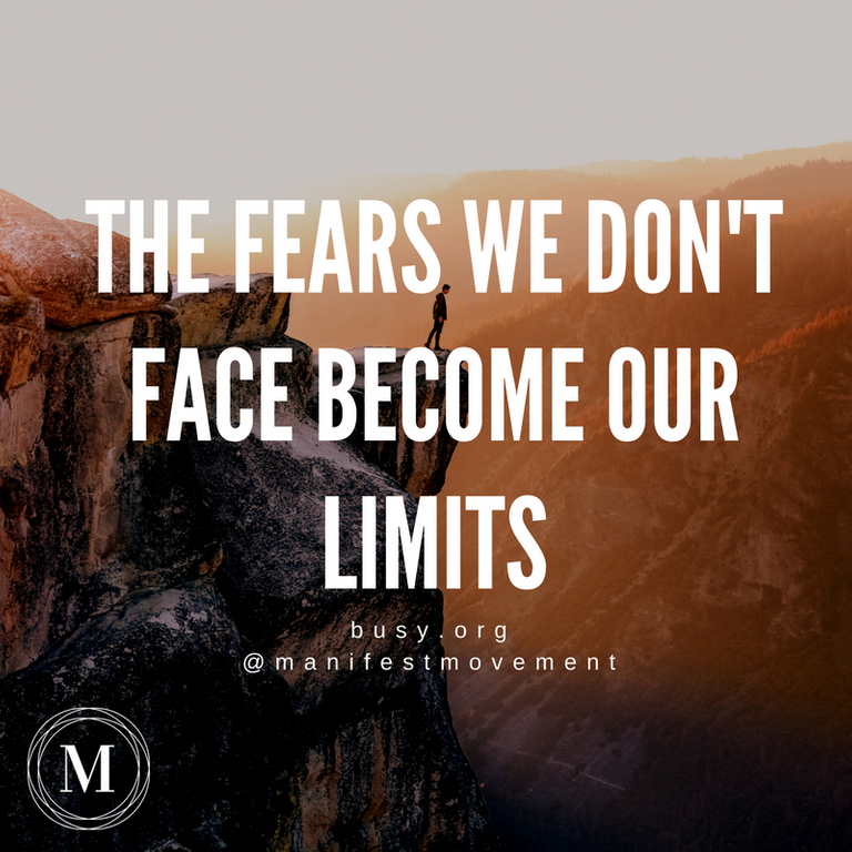 The fears we don't face become our limits.png