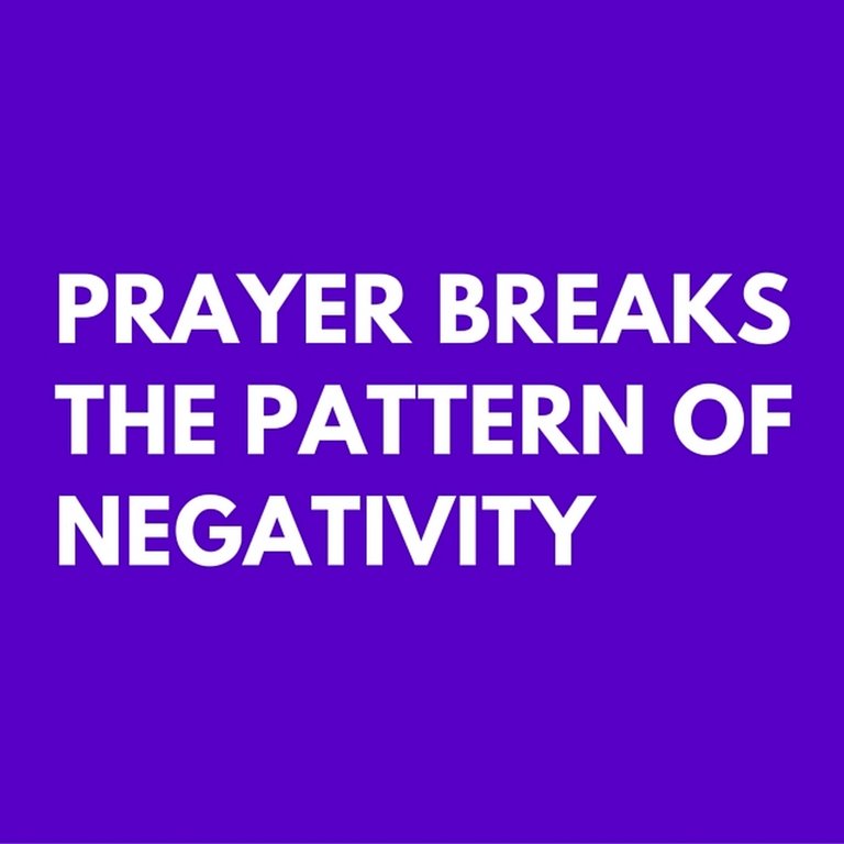 Prayer-breaks-the-pattern-of-negativity.jpg