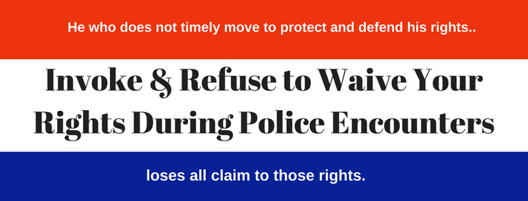 Invoke & Refuse to Wave Your Rights During Police Ecounters.png