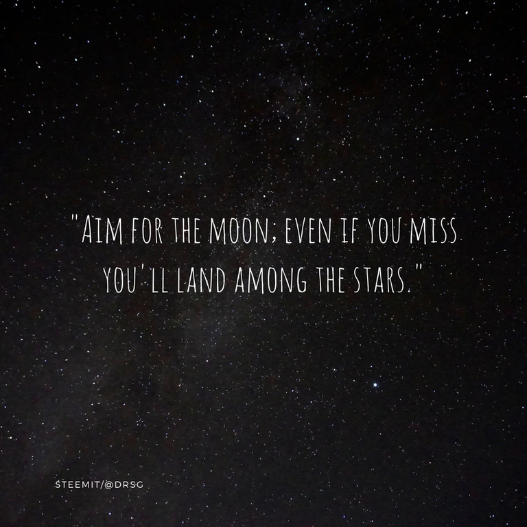 Aim for the moon; even if you miss you'll land among the stars..png