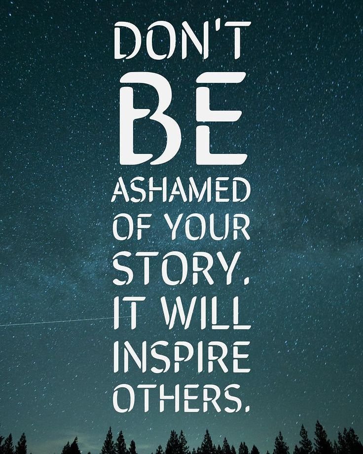 Don't be ashamed of your story
