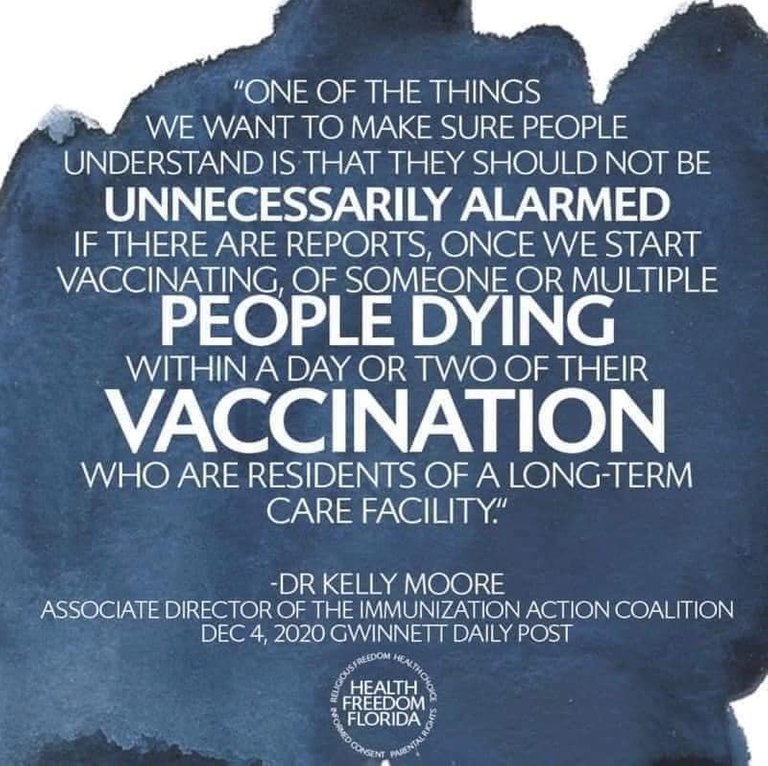 Image may contain: text that says ""ONE OF THE THINGS WE WANT TO MAKE SURE PEOPLE UNDERSTAND IS THAT THEY SHOULD NOT BE UNNECESSARILY ALARMED IF THERE ARE REPORTS, ONCE WE START VACCINATING OF SOMEONEC MULTIPLE PEOPLE DYING WITHIN A DAY OR TWO OF THEIR VACCINATION WHO ARE RESIDENTS OF A LONG-TERM CARE FACILITY." -DR KELLY MOORE ASSOCIATE DIRECTOR OF THE IMMUNIZATION ACTION COALITION DEC4 2020 GWINNETT DAILY POST HEALTH FREEDOM FLORIDA"