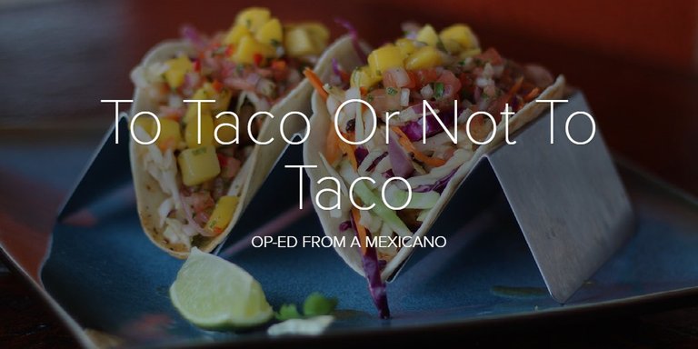 To Taco Or Not To Taco