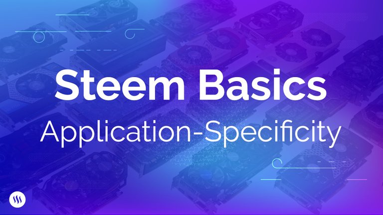 Steem Basics Application-Specificity