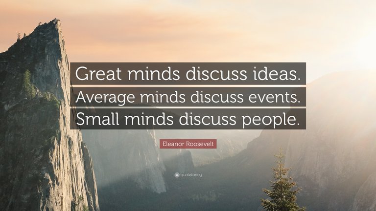 16417-Eleanor-Roosevelt-Quote-Great-minds-discuss-ideas-Average-minds.jpg