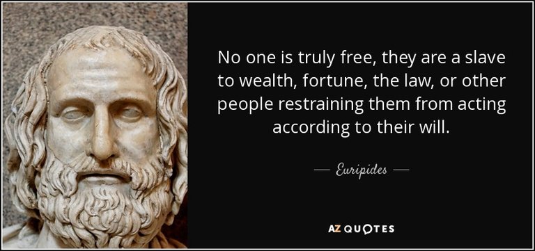 quote-no-one-is-truly-free-they-are-a-slave-to-wealth-fortune-the-law-or-other-people-restraining-euripides-9-13-25.jpg