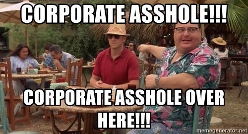 corporate-asshole-corporate-asshole-over-here.jpg