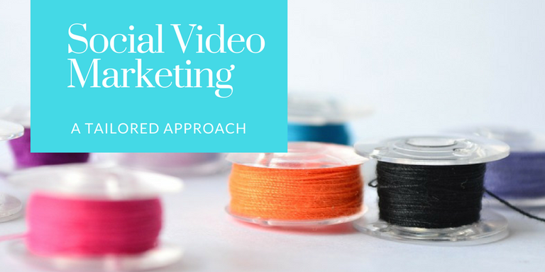 Social Video Marketing- A Tailored Approach.png