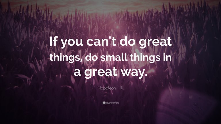 607-Napoleon-Hill-Quote-If-you-can-t-do-great-things-do-small-things.jpg