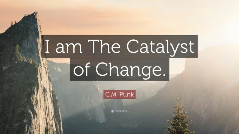 817689-C-M-Punk-Quote-I-am-The-Catalyst-of-Change (1).jpg