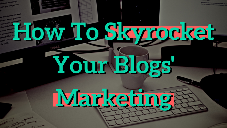 How-To-Skyrocket-Your-Blogs-Marketing.png