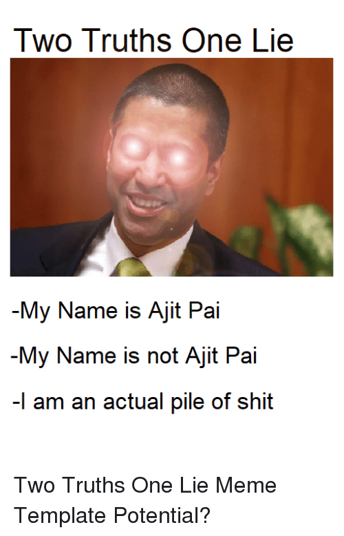 two-truths-one-lie-my-name-is-ajit-pai-my-29327736.png