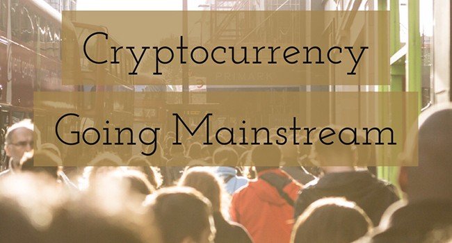 Cryptocurrency-Going-Mainstream-650x350.jpg