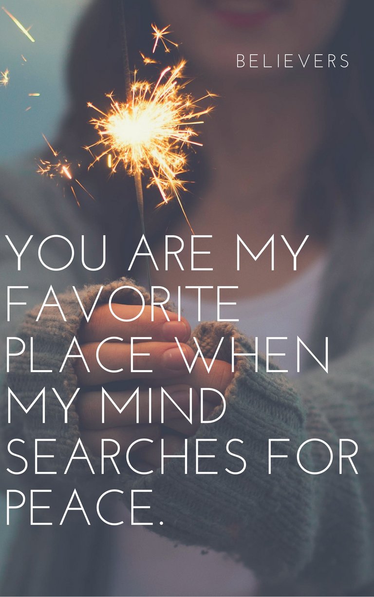 You are my favorite place when my mind searches peace.jpg