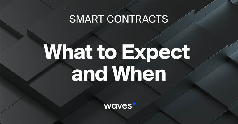 Wave's Smart Contracts. What to Expect and When