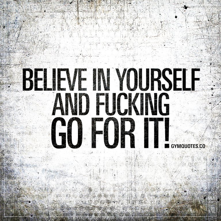 believe-in-yourself-and-fucking-go-for-it-motivational-gym-quotes.jpg