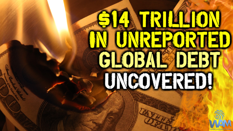 14 trillion in unreported global debt uncovered thumbnail.png