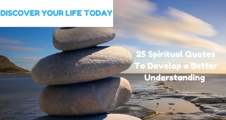 25 Spiritual Quotes To Develop a Better Understanding.jpg