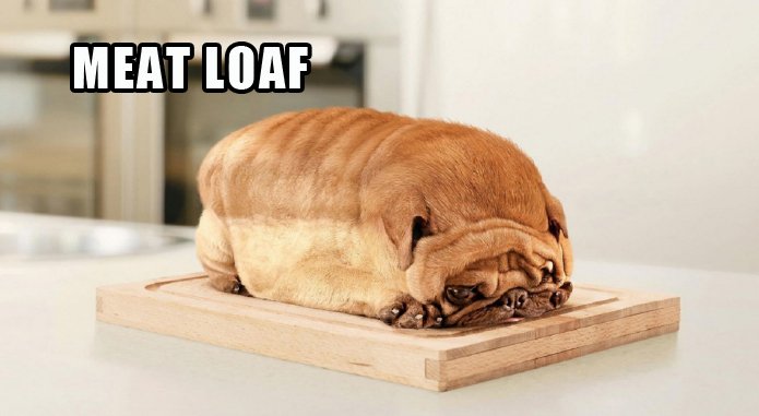 meme_meat_loaf.jpg