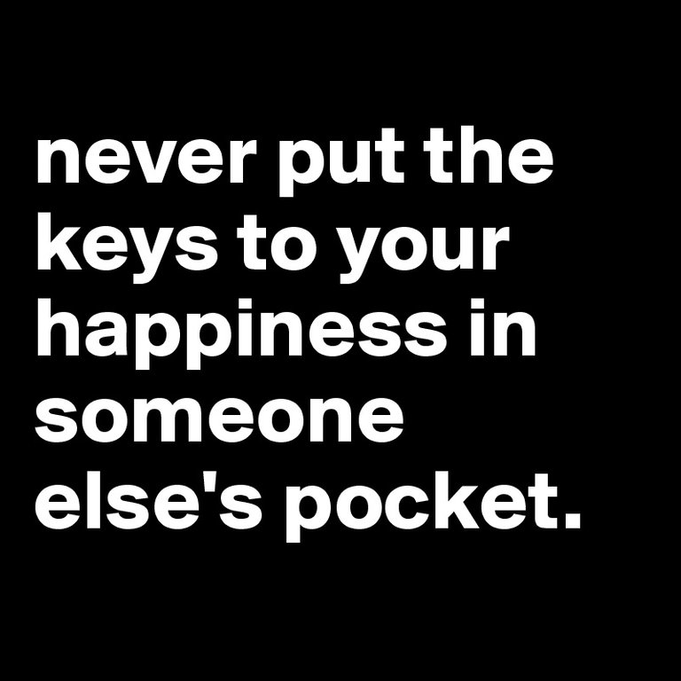 never-put-the-keys-to-your-happiness-in-someone-e.jpg