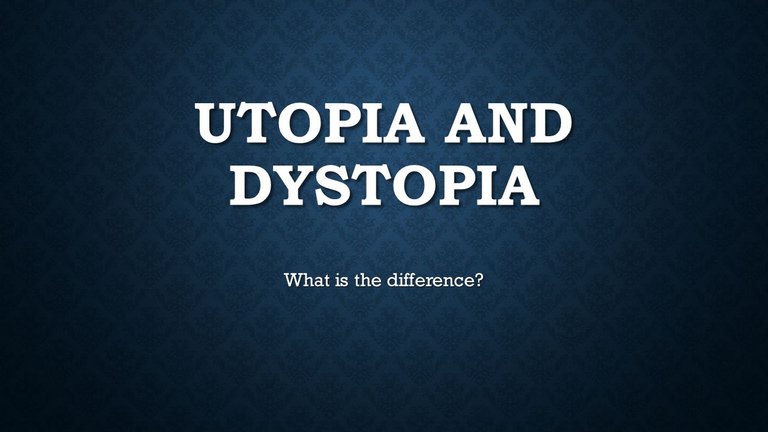 Utopia+and+Dystopia+What+is+the+difference.jpg