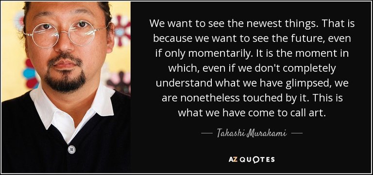 quote-we-want-to-see-the-newest-things-that-is-because-we-want-to-see-the-future-even-if-only-takashi-murakami-75-46-07.jpg